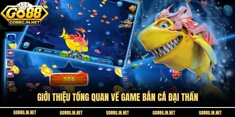 Giới thiệu tổng quan về game bắn cá Đại Thần