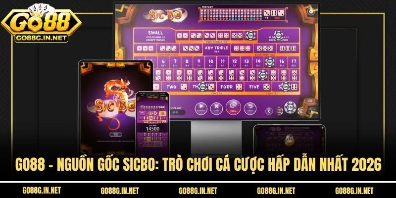 Go88 - Nguồn Gốc Sicbo: Trò Chơi Cá Cược Hấp Dẫn Nhất 2026