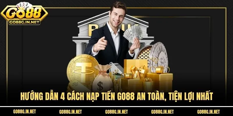 Hướng Dẫn 4 Cách Nạp Tiền Go88 An Toàn, Tiện Lợi Nhất